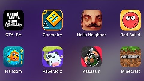 GTA SA, Geometry, Hello Neighbor, Red Ball 4, Fishdom, Paper.io 2, Assassin, Minecraft