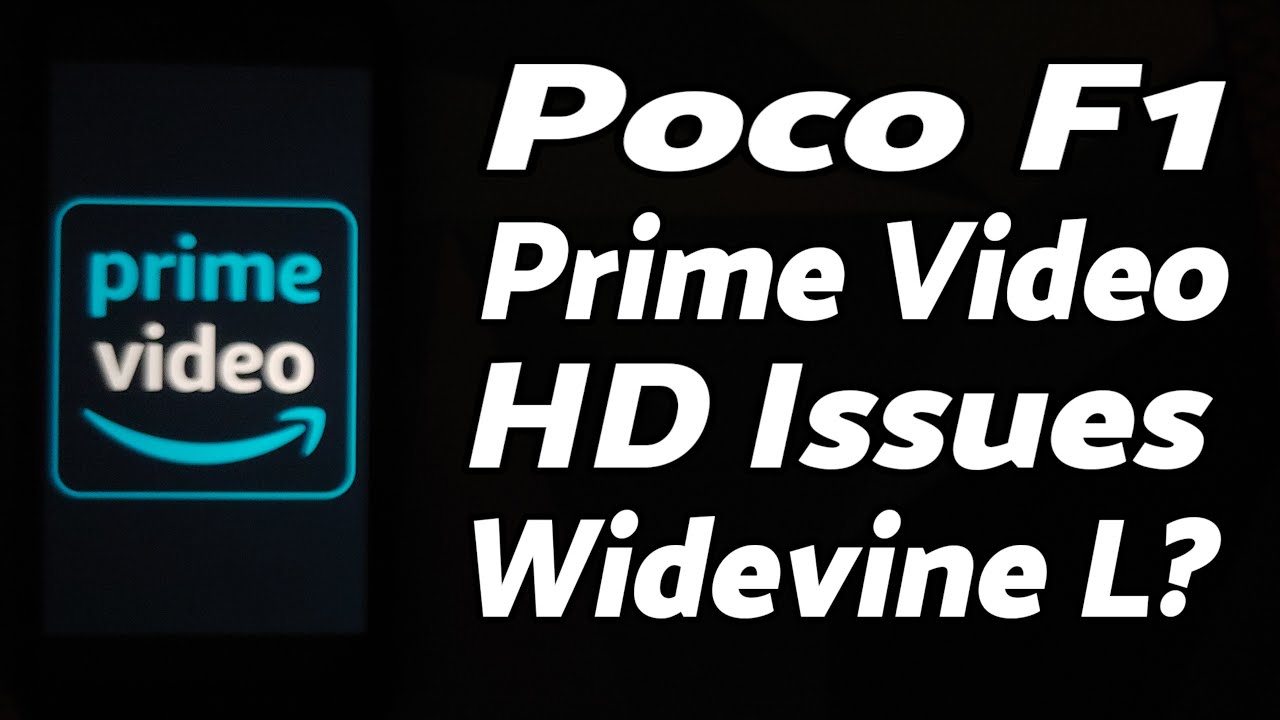 Poco F1 Widevine L1 Issue and Amazon Prime Video HD