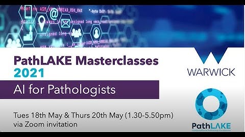 PathLAKE Masterclasses 20/05/21 Session 2: Deep learning & Hands-on ‘0 to AI’