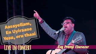 Video thumbnail of "Tamil live worship by Premji Ebenezer - Aasayellam/ En Uyiraane Yesu/ Oru Thaai thetruvathupol"
