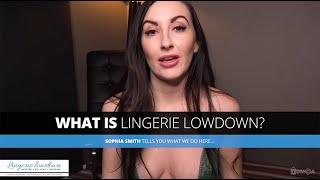 Sophia Smith welcomes you all to Lingerie Lowdown