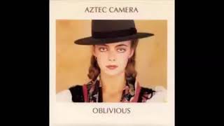 Aztec Camera - Oblivious (1983)