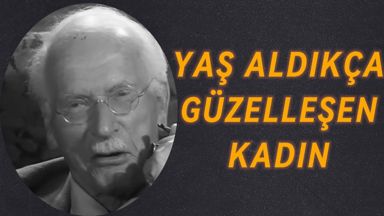 Yaşı İlerledikçe Güzelleşen Kadın | Carl Jung’a Göre Gerçek Çekicilik