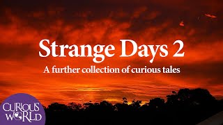 Strange Days 2: A Further Collection of Curious Tales by Curious World 80,013 views 2 years ago 23 minutes