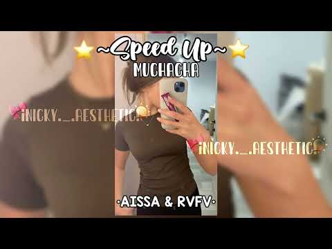 ⭐~Speed Up~⭐// Muchacha \\ AISSA & RVFV | @NicolHernández_Aestheticৎ #noflop #speedup