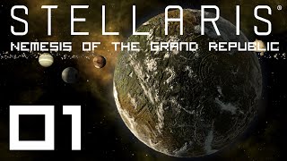 Stellaris - Nemesis of the Grand Republic- Ep 01 - Rebuild