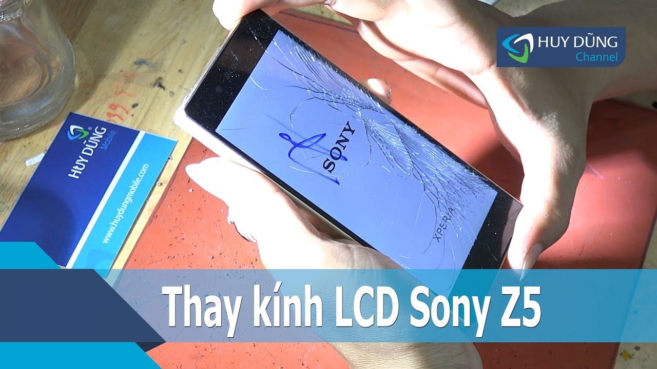 Hướng dẫn thay mặt kính Sony Z5 – Huy Dũng mobile