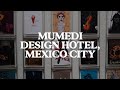 5 Reasons Why We Love MUMEDI Design Hotel in Mexico City (CDMX)| Swanky Hotels | Jetset Times