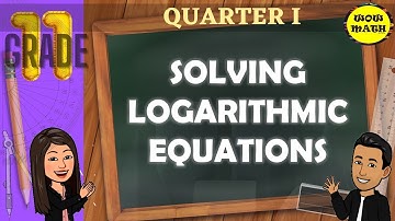 SOLVING LOGARITHMIC EQUATIONS || GRADE 11 GENERAL MATHEMATICS Q1