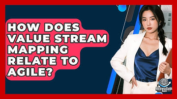 How Does Value Stream Mapping Relate To Agile? - BusinessGuide360.com