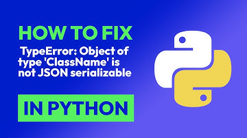 How to fix  TypeError: Object of type 