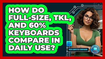 How Do Full-size, TKL, And 60% Keyboards Compare In Daily Use? - Your Computer Companion