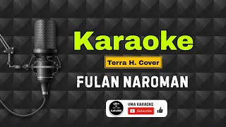 Karaoke Fulan Naroman - Cover Terra H.