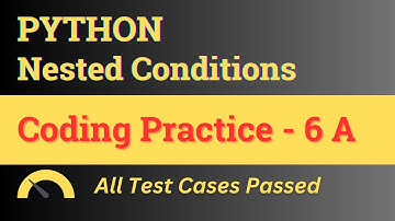 Coding Practice - 6 A || Nested Conditions - Answer || Python || NxtWave || CCBP 4.0