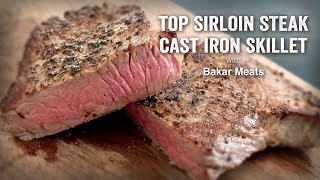 Quick and easy Top Sirloin Steak made in a Cast Iron Skillet