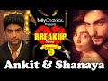 Break up story ft ankit gupta and shanaya khan  the untold story of two serious lovers