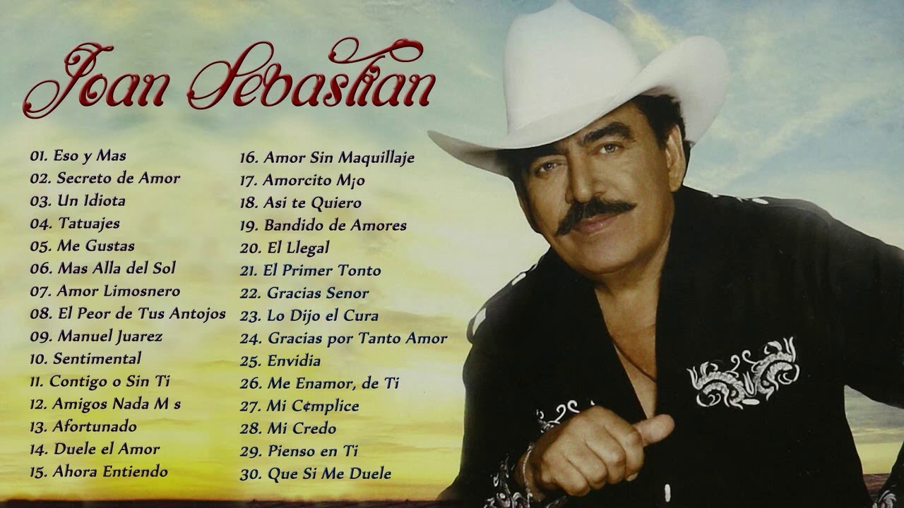 Canciones Románticas en Español de los Joan Sebastian 30 Grandes Éxitos, Sus Mejores Canciones Canciones Románticas en Español de los Joan Sebastian 30 Grandes Éxitos, Sus Mejores Canciones