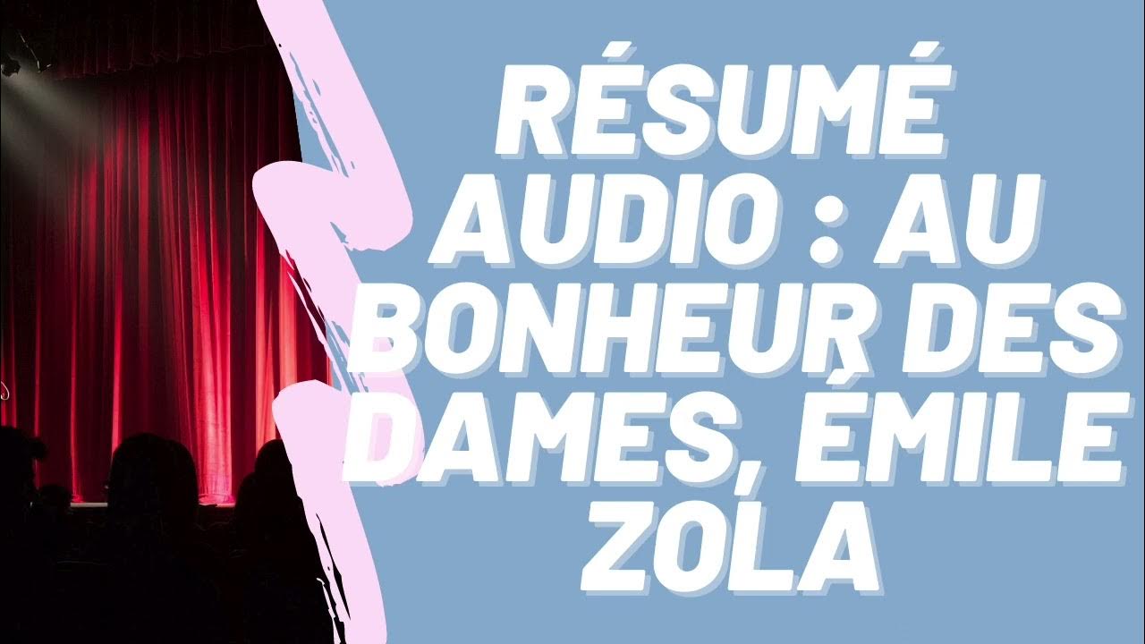 Résumé Au Bonheur Des Dames Chapitre Par Chapitre Au Bonheur des Dames en 10 Min - Résumé Audio Chap par Chap - Émile