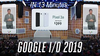 Google I O 2019 event in 13 minutes