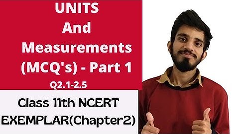NCERT EXEMPLAR Physics  Class 11th MCQs Solutions | Chapter 2- Units And Measurements part 1