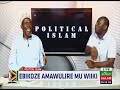 Ebikoze Amawulire Mu Wiiki - Political Islam | Imam Idi Kasozi