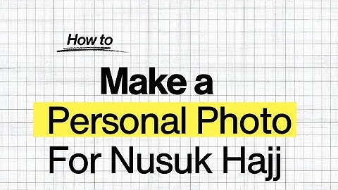 Simple and easy steps to make a personal photo for Nusuk Hajj Application
