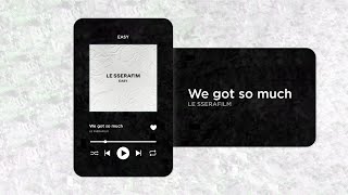 LE SSERAFILM - We got so much (Clean Instrumental) [AI]