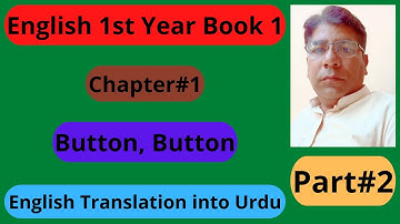 English 1st Year Chapter#1 Part#2 Button, Button English Translation into Urdu.