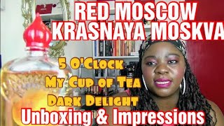 RED MOSCOW UNBOXING & INITIAL IMPRESSIONS, 5 OCLOCK MY CUP OF TEA & DARK DELIGHT REDMOSCOW