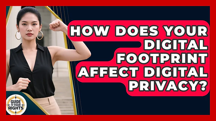 How Does Your Digital Footprint Affect Digital Privacy? - Guide To Your Rights
