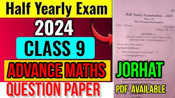 CLASS 9 Half Yearly Question paper Advanced Maths | ছয়মাহিলি পৰীক্ষা ৰ প্ৰশ্ন কাকত |