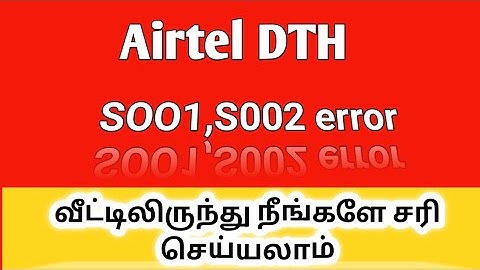 how to solve Airtel DTH error s001,s002