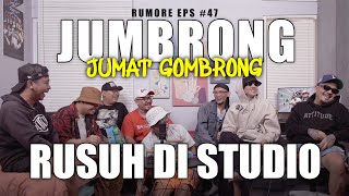 RUMORE Eps #47 - JUMAT GOMBRONG - RUSUH DI STUDIO