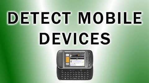 How to Detect Mobile Devices: iPhone Android Google Phone Browser