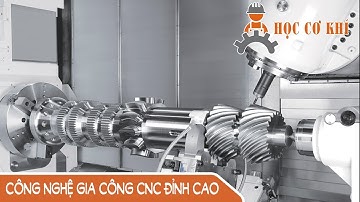 CÔNG NGHỆ GIA CÔNG CNC ĐỈNH CAO 2 - HỌC CƠ KHÍ
