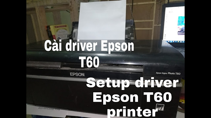 Hướng dẫn cài máy in epson t60