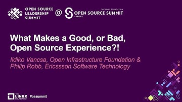 What Makes a Good or Bad Open Source Experience - Ildiko Vancsa & Philip Robb