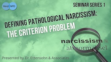 Seminar Series 1: Defining Pathological Narcissism - The Criterion Problem
