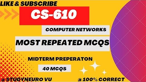 #cs610  CS610 Midterm Preparation CS610 Computer Networks Mid Term Most Repeated and Important MCQs