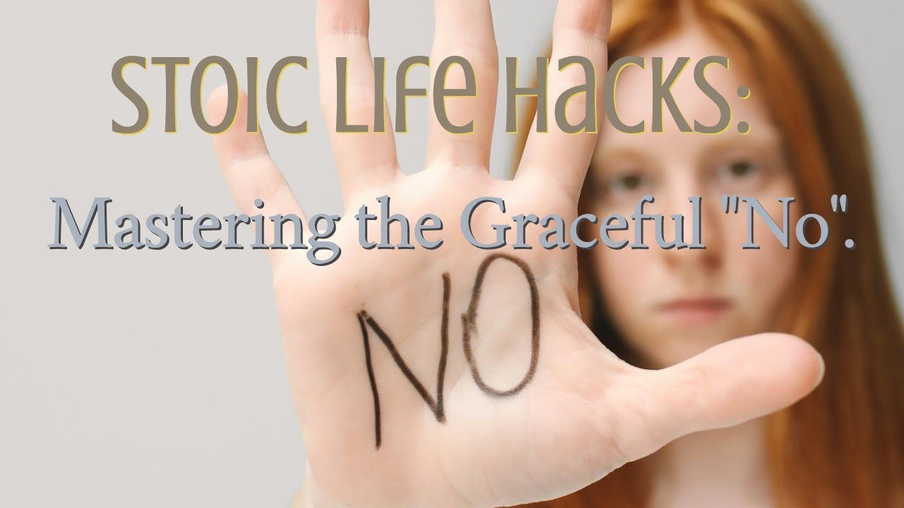 Stoic Life Hacks  Mastering the Graceful "No"