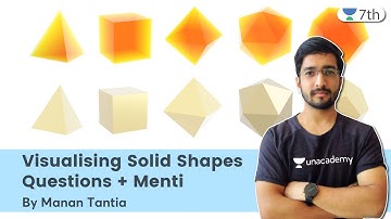 Visualising Solid Shapes | Questions + Menti | Maths | Unacademy 7th | Manan Tantia