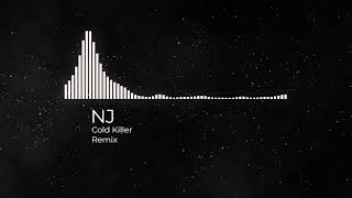 NJ - Cold Killer (remix)