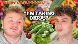 Keep 5 Vegetables, The Rest Are Gone... | Pretty Cool Podcast Episode 13