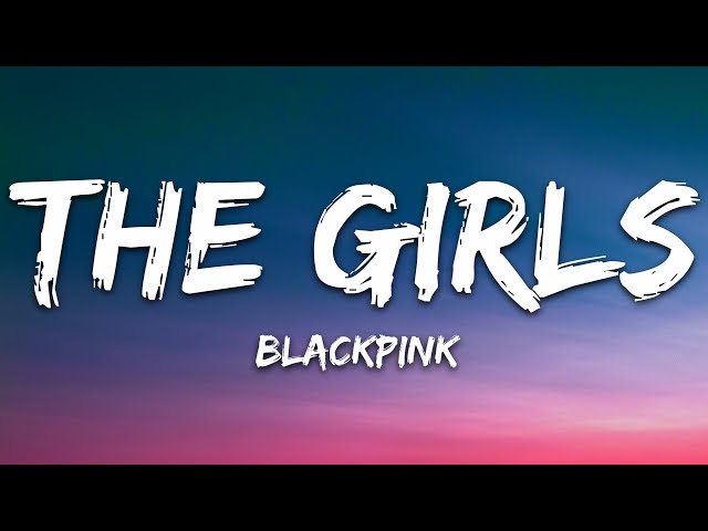 BLACKPINK - The Girls (Lyrics) class=