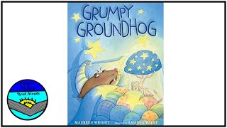 Grumpy Groundhog Read Aloud by Maureen Wright