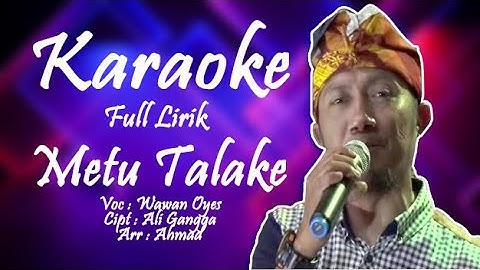KARAOKE FULL LIRIK | METU TALAKE | WAWAN OYES | LAGU TARLING TERBARU | 2020