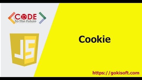 Phần 18 | Tìm hiểu cookie trong Javascript | Khoá học lập trình Javascript