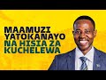MAAMUZI YATOKANAYO NA HISIA ZA KUCHELEWA JOEL NANAUKA 