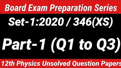 12th Physics Unsolved Question Paper | Set -1 2020 346 (XS) | Part-01|