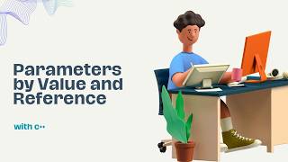 Parameters by Value and Reference in C++